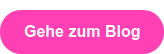 Gehe zum Blog